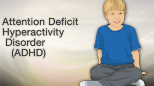 Attention Deficit Hyperactivity Disorder (ADHD)