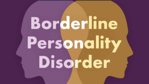 BORDERLINE PERSONALITY DISORDER