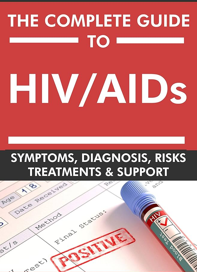 The Complete Guide to Understanding HIV