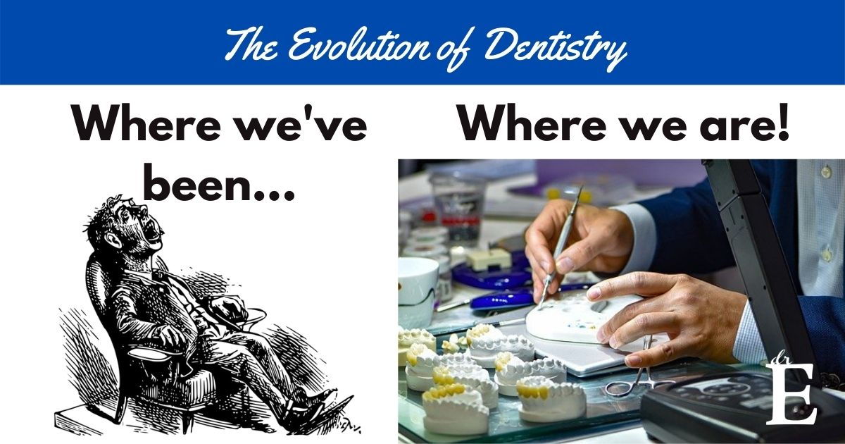Evolution of Dentistry